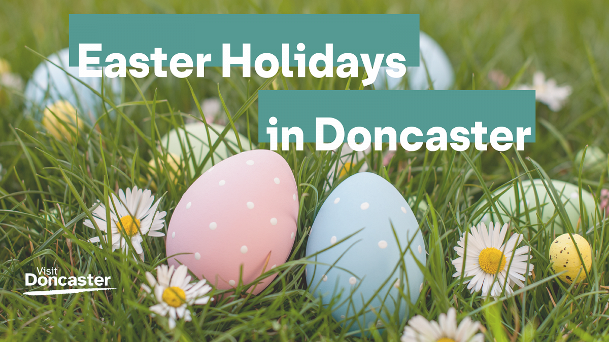 Easter Holidays 2023 in Doncaster